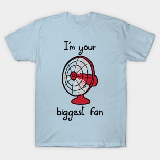 I'm your biggest fan T-Shirt